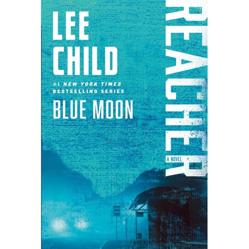 Blue Moon: A Reacher Novel -- Lee Child